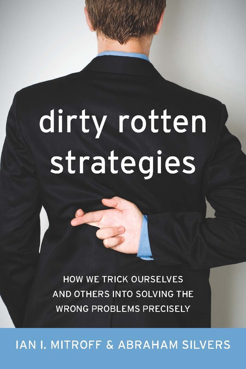 Dirty Rotten Strategies: How We Trick Ourselves and Others i