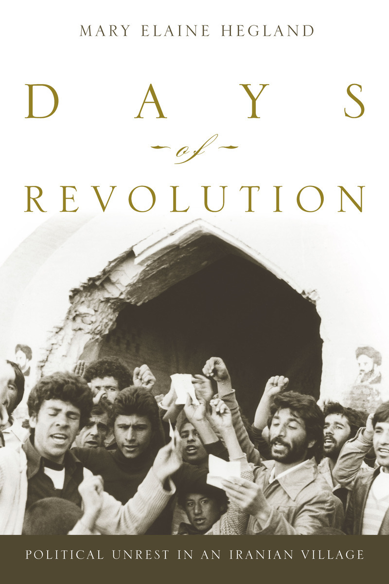 Days of Revolution: Political Unrest in an Iranian Village 