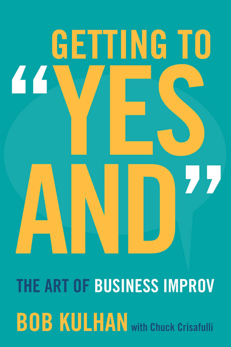 Getting to "Yes And" The Art of Business Improv Bob