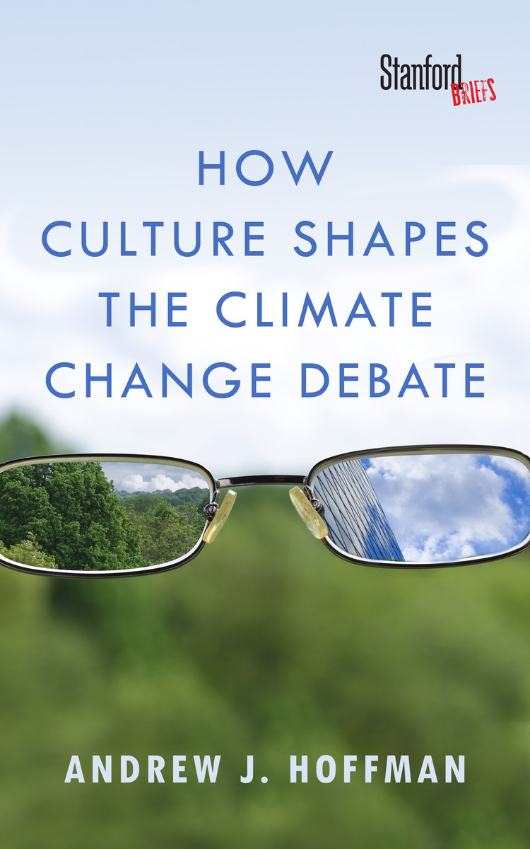 How Culture Shapes the Climate Change Debate | Andrew J. Hoffman