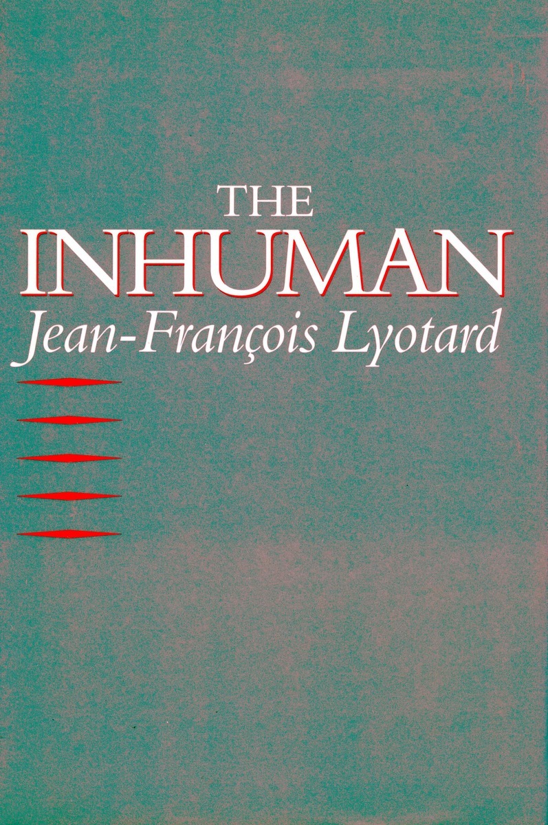 skinny To emphasize Association The Inhuman: Reflections on Time - Jean-François Lyotard Translated by  Geoffrey Bennington and Rachel Bowlby