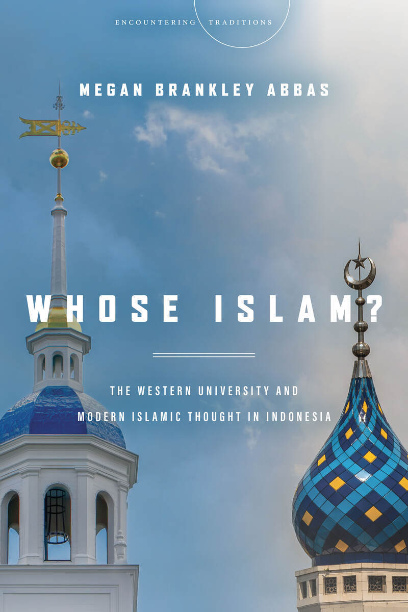 Whose Islam?: The Western University and Modern Islamic Thou...