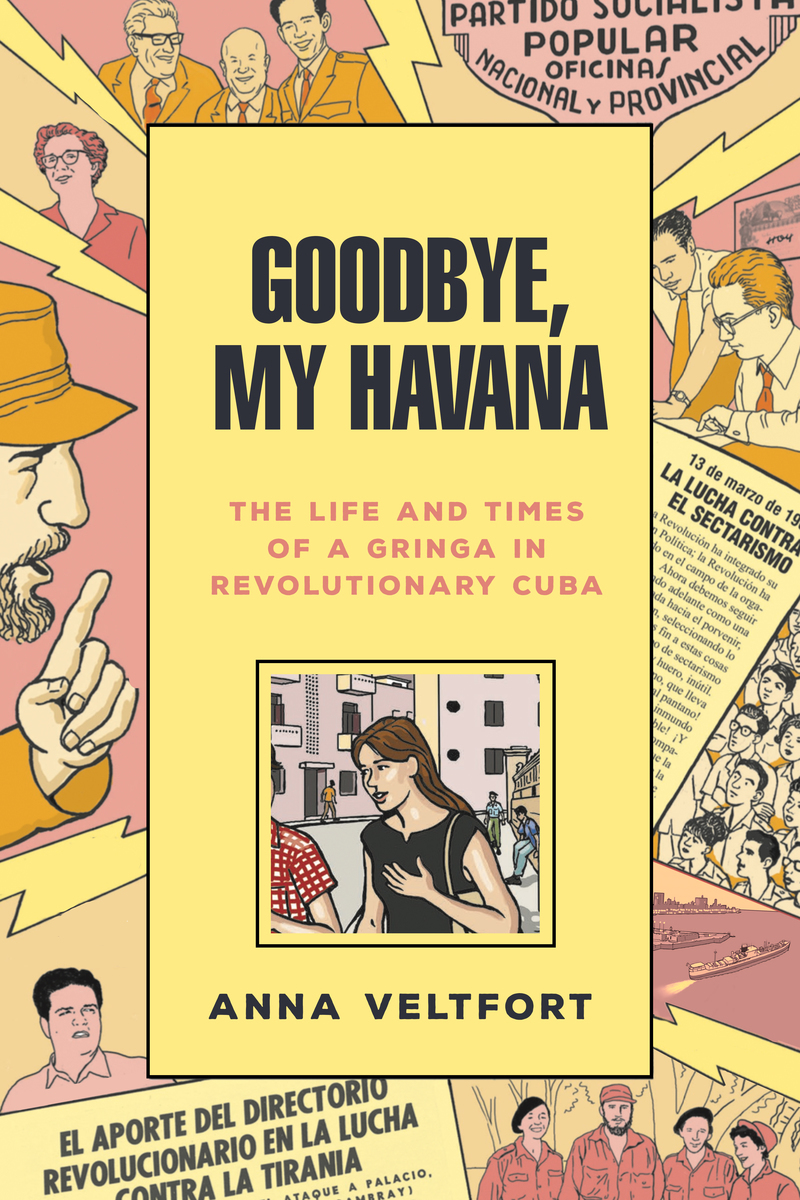 lærling miljøforkæmper lommelygter Goodbye, My Havana: The Life and Times of a Gringa in Revolutionary Cuba |  Anna Veltfort