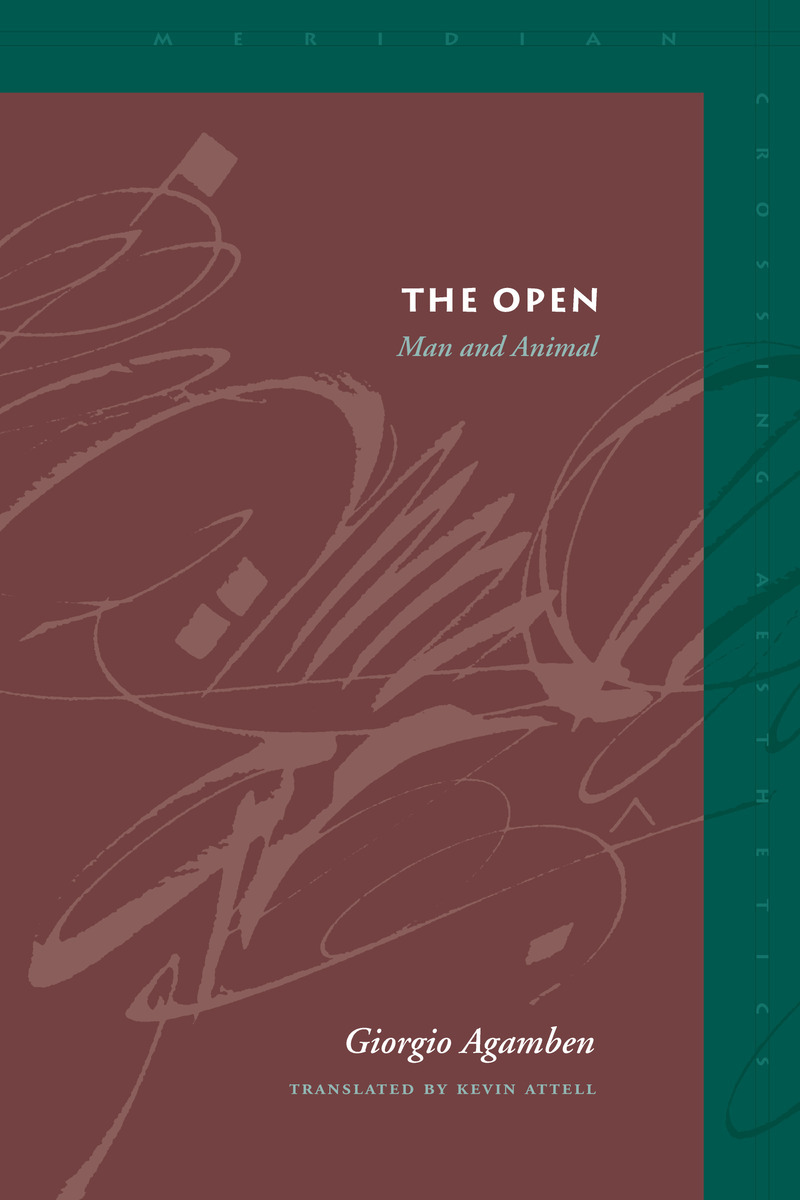 The Open: Man and Animal - Giorgio Agamben, Translated by Kevin Attell