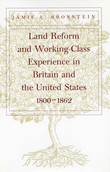 Cover of Land Reform and Working-Class Experience in Britain and the United States, 1800-1862 by Jamie L. Bronstein