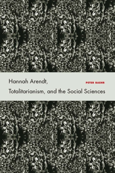 Cover of Hannah Arendt, Totalitarianism, and the Social Sciences by Peter Baehr