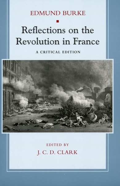 Cover of Reflections on the Revolution in France by Edmund Burke

Edited by J. C. D. Clark