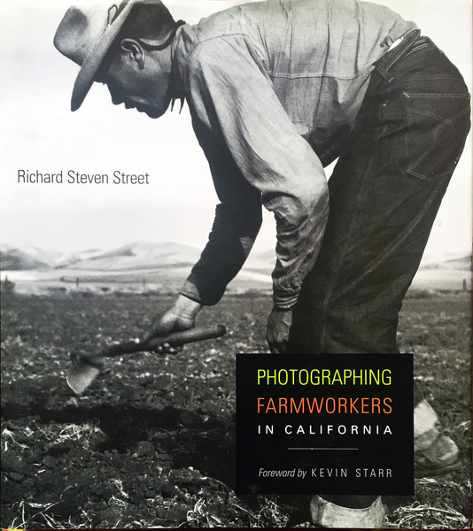 Cover of Photographing Farmworkers in California by Richard Steven Street

Foreword by Kevin Starr