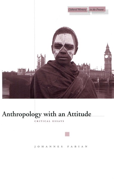 Cover of Anthropology with an Attitude by Johannes Fabian
