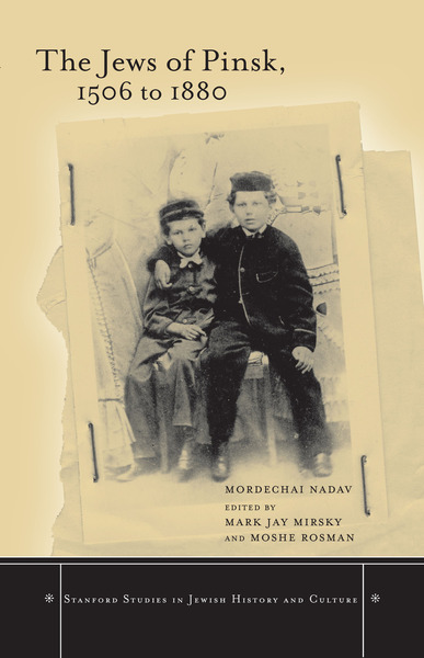 Cover of The Jews of Pinsk, 1506 to 1880 by Mordechai Nadav, Edited by Mark Mirsky and Moshe Rosman