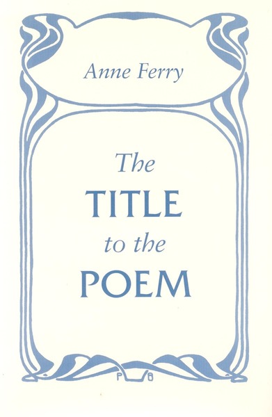 Cover of The Title to the Poem by Anne Ferry