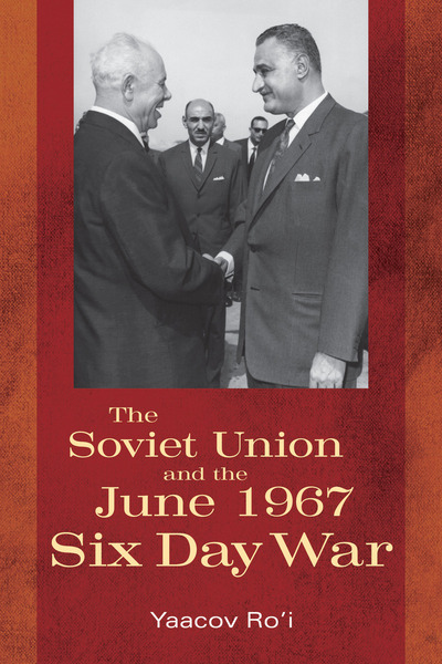 Cover of The Soviet Union and the June 1967 Six Day War by Edited by Yaacov Ro’i and Boris Morozov