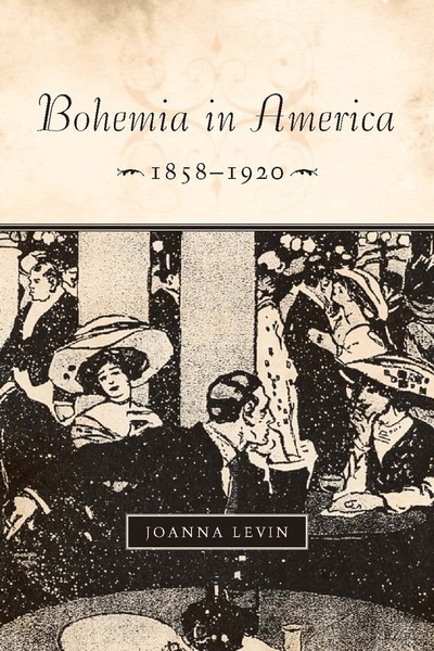 Cover of Bohemia in America, 1858–1920 by Joanna Levin