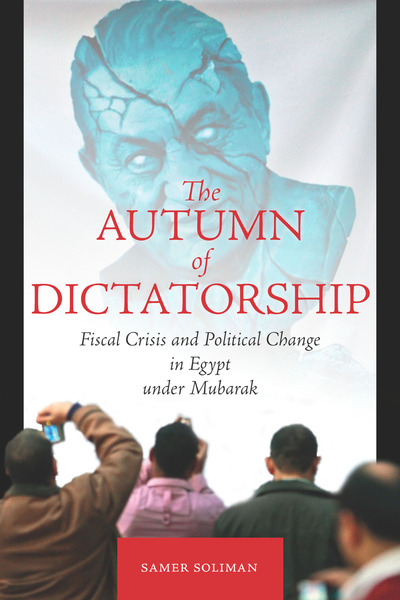 Cover of The Autumn of Dictatorship by Samer Soliman