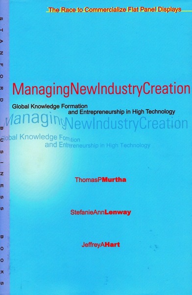Cover of Managing New Industry Creation by Thomas P. Murtha, Stefanie Ann Lenway,  and Jeffrey A. Hart