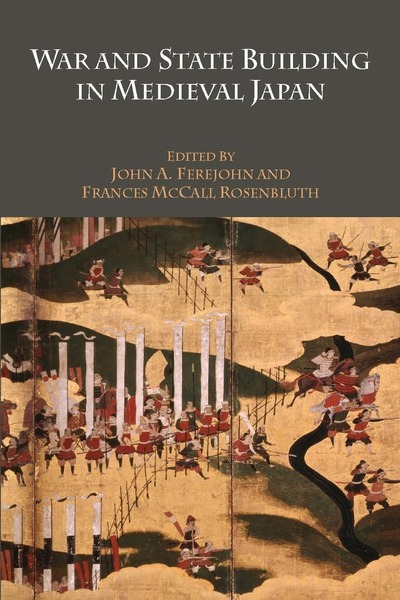 Cover of War and State Building in Medieval Japan by Edited by John A. Ferejohn and Frances McCall Rosenbluth