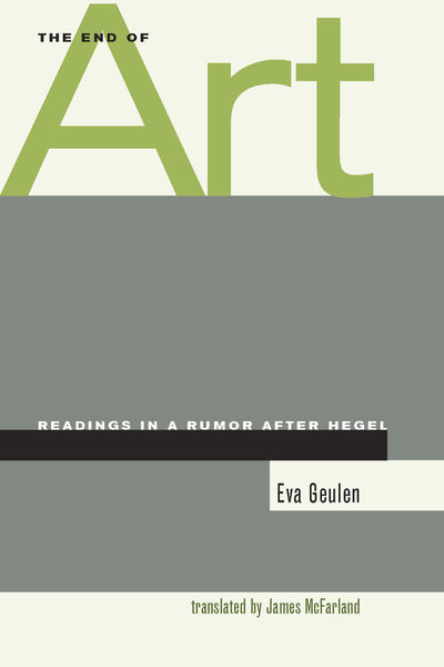 Cover of The End of Art by Eva Geulen, Translated by James McFarland