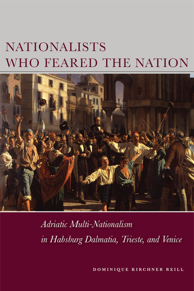 Cover of Nationalists Who Feared the Nation by Dominique Kirchner Reill