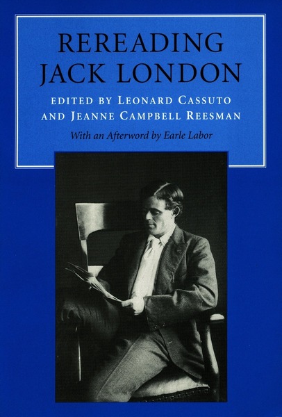 Cover of Rereading Jack London by Edited by Leonard Cassuto and Jeanne Campbell Reesman With an Afterword by Earle Labor