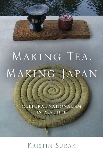 Cover of Making Tea, Making Japan by Kristin Surak