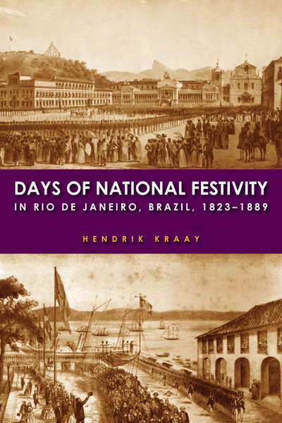 Cover of Days of National Festivity in Rio de Janeiro, Brazil, 1823–1889 by Hendrik Kraay