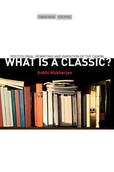 Cover of What Is a Classic? by Ankhi Mukherjee