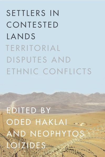 Cover of Settlers in Contested Lands by Edited by Oded Haklai and Neophytos Loizides