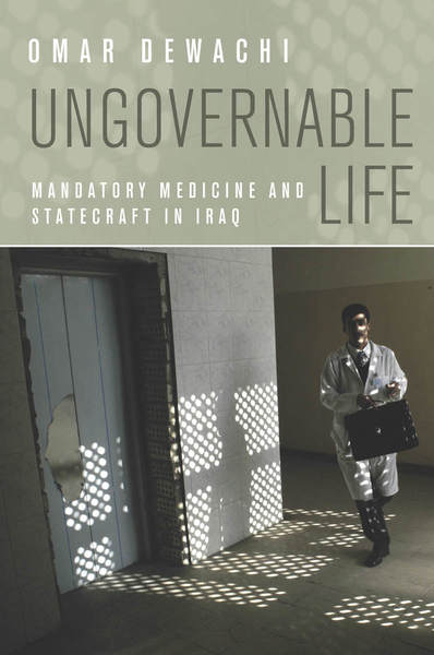 Cover of Ungovernable Life by Omar Dewachi