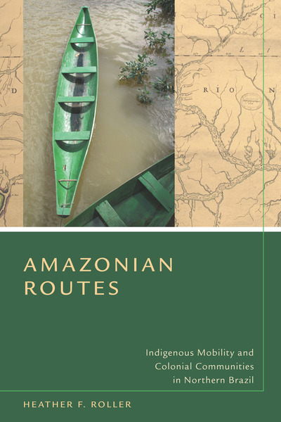 Cover of Amazonian Routes by Heather F. Roller