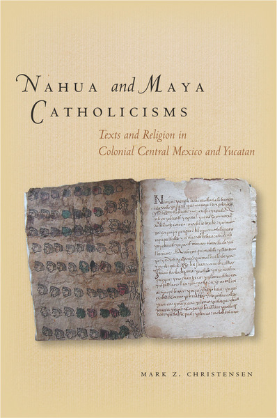 Cover of Nahua and Maya Catholicisms by Mark Christensen