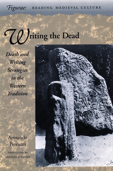 Cover of Writing the Dead by Armando Petrucci Translated by Michael Sullivan