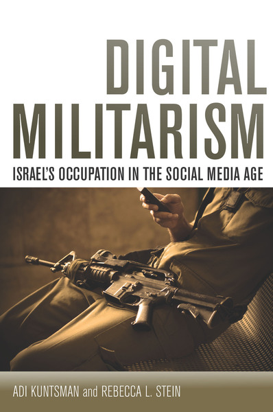 Cover of Digital Militarism by Adi Kuntsman and Rebecca L. Stein