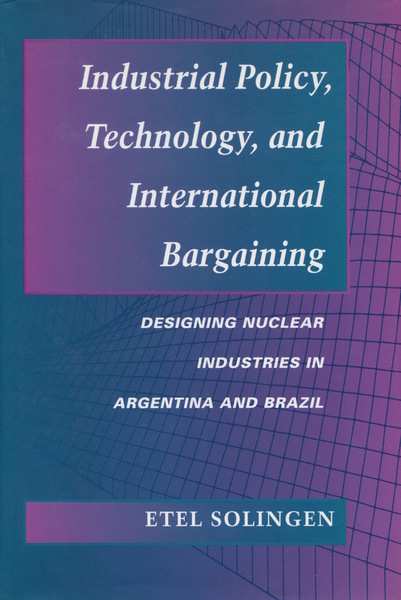 Cover of Industrial Policy, Technology, and International Bargaining by Etel Solingen