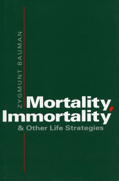 Cover of Mortality, Immortality, and Other Life Strategies by Zygmunt Bauman