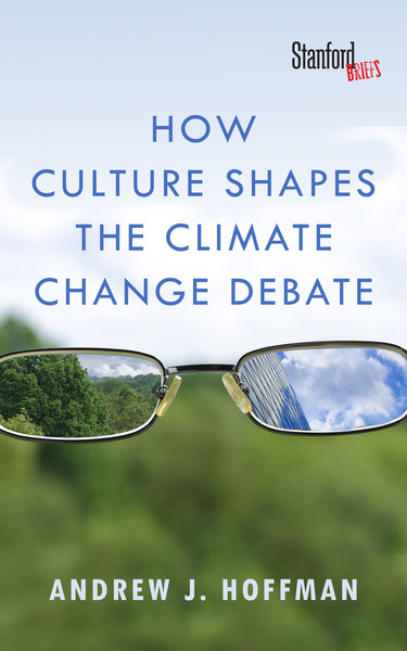 Cover of How Culture Shapes the Climate Change Debate by Andrew J. Hoffman 