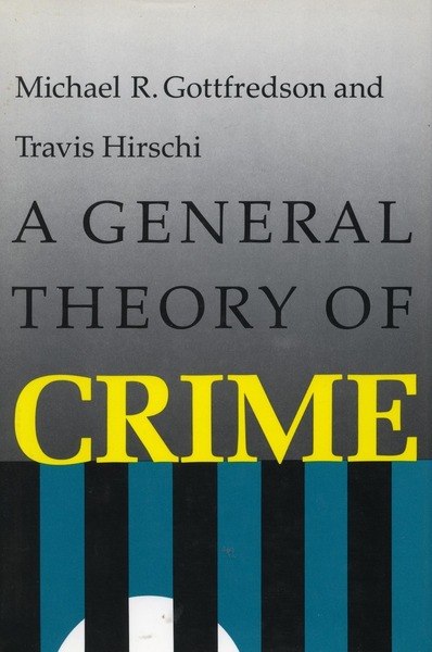 Cover of A General Theory of Crime by Michael R. Gottfredson and Travis Hirschi