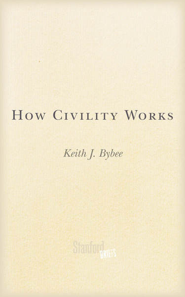 Cover of How Civility Works by Keith J. Bybee