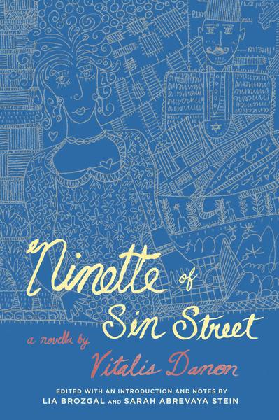 Cover of Ninette of Sin Street by A novella by Vitalis Danon, Edited with an introduction and notes by Lia Brozgal and Sarah Abrevaya Stein