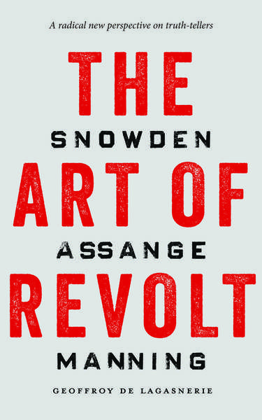 Cover of The Art of Revolt by Geoffroy de Lagasnerie