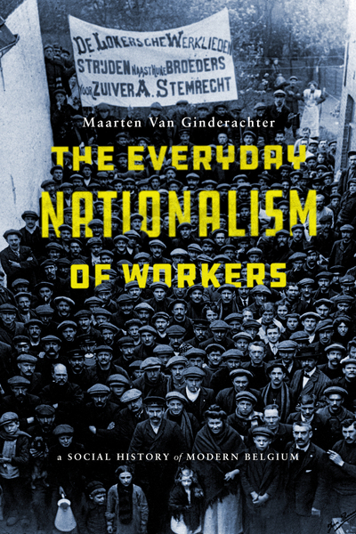 Cover of The Everyday Nationalism of Workers by Maarten Van Ginderachter