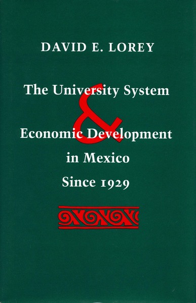 Cover of The University System and Economic Development in Mexico Since 1929 by David E. Lorey