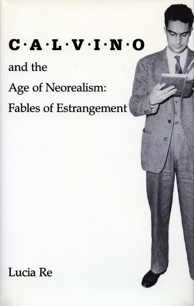 Cover of Calvino and the Age of Neorealism by Lucia Re