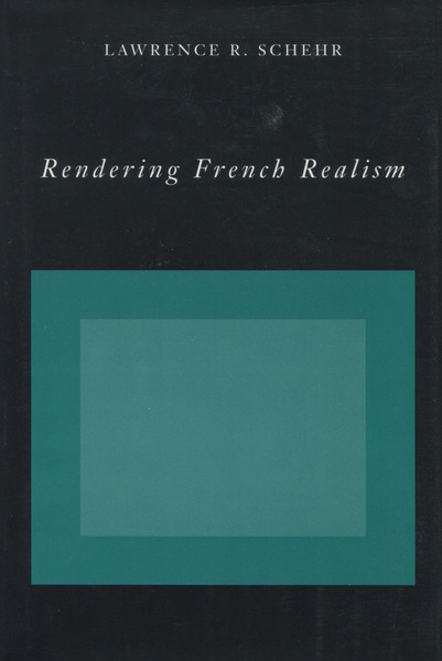 Cover of Rendering French Realism by Lawrence R. Schehr