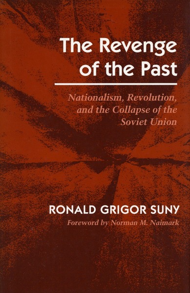 Cover of The Revenge of the Past by Ronald Grigor Suny Foreword by Norman M. Naimark