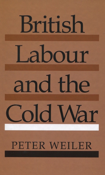 Cover of British Labour and the Cold War by Peter Weiler