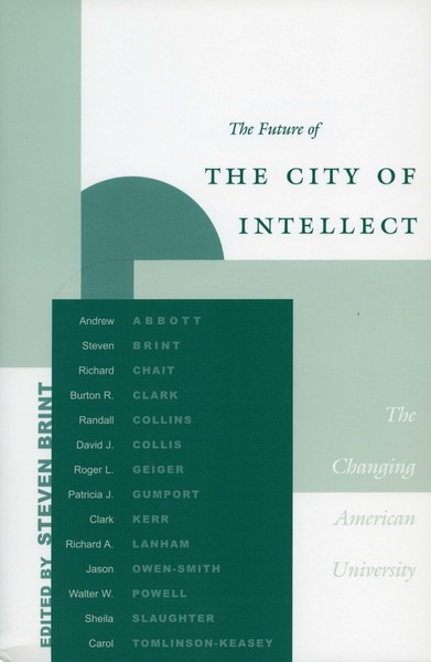 Cover of The Future of the City of Intellect by Edited by Steven Brint