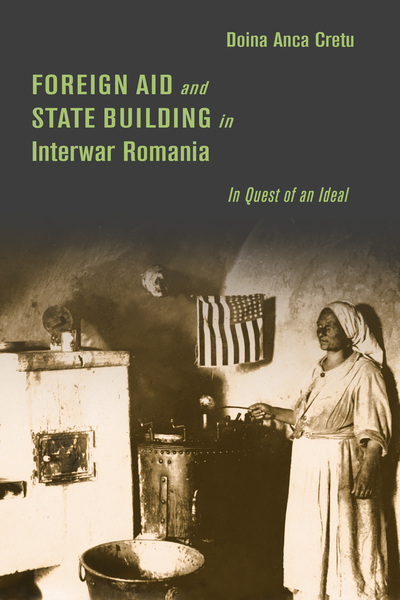 Cover of Foreign Aid and State Building in Interwar Romania by Doina Anca Cretu