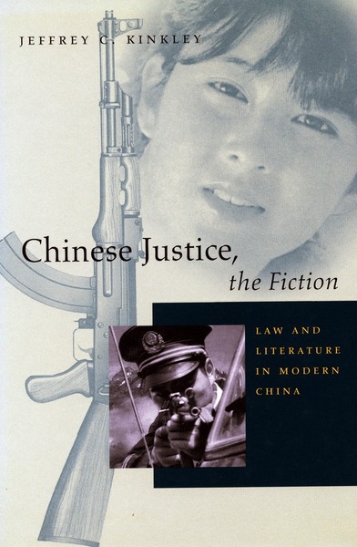 Chinese Justice, The Fiction | Jefferey C. Kinkley