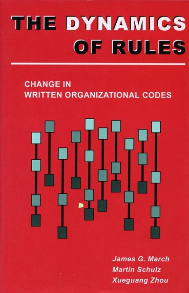 Cover of The Dynamics of Rules by James G. March, Martin Schulz, and Xueguang Zhou