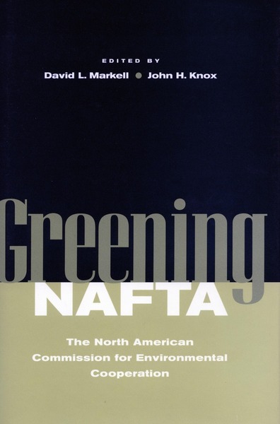 Cover of Greening NAFTA by Edited by David L. Markell and John H. Knox